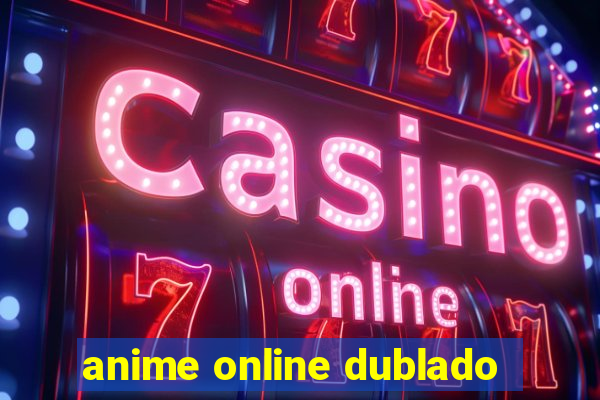 anime online dublado